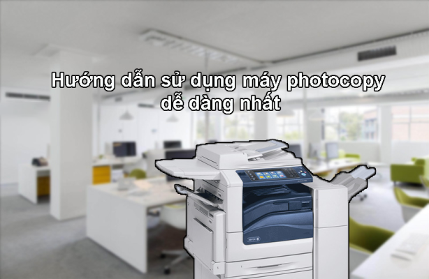 huong dan su dung may photocopy de dang nhat