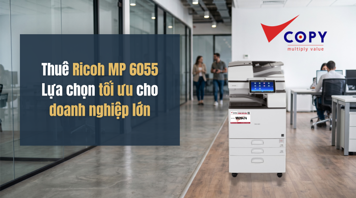thue ricoh mp 6055 lua chon toi uu cho doanh nghiep lon